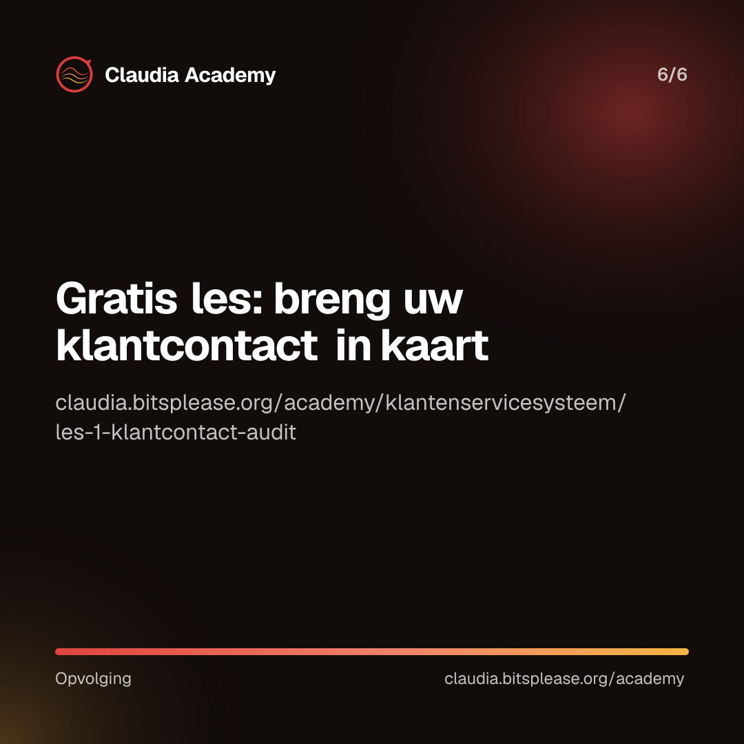 Verwijzing naar de gratis les 'Breng uw klantcontact in kaart' van Claudia Academy, te vinden op claudia.bitsplease.org/academy/klantenservicesysteem/les-1-klantcontact-audit.