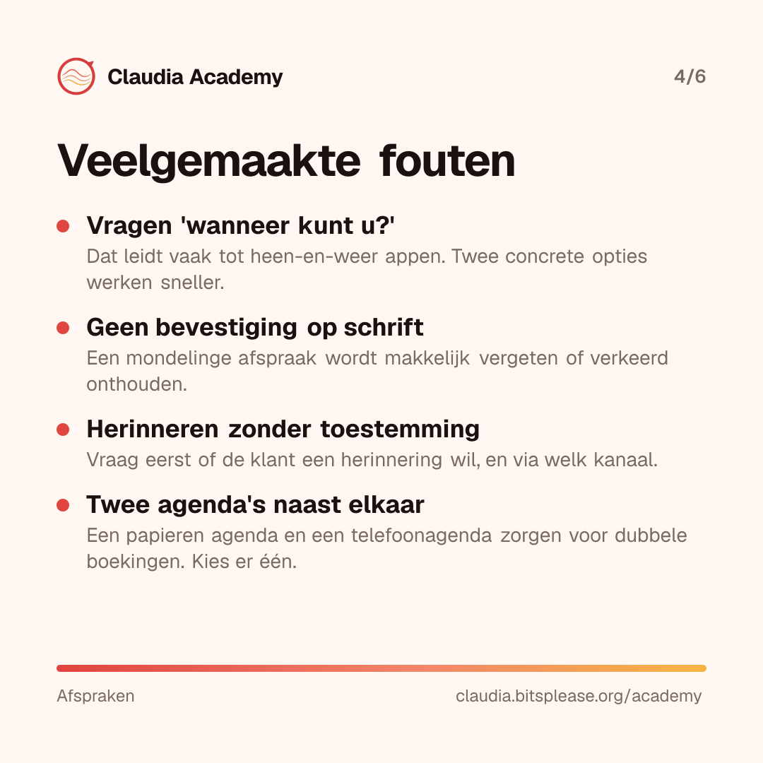 Vier veelgemaakte fouten bij afspraken: open vragen als 'wanneer kunt u?' in plaats van twee concrete opties; geen bevestiging op schrift; herinneringen sturen zonder toestemming; en twee agenda's naast elkaar gebruiken, wat tot dubbele boekingen leidt.