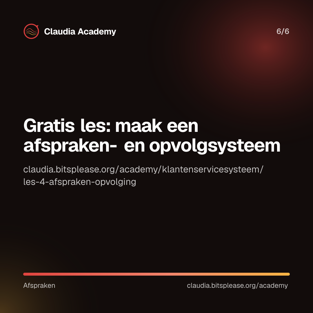 Verwijzing naar de gratis les 'Maak een afspraken- en opvolgsysteem' van Claudia Academy, te vinden op claudia.bitsplease.org/academy/klantenservicesysteem/les-4-afspraken-opvolging.