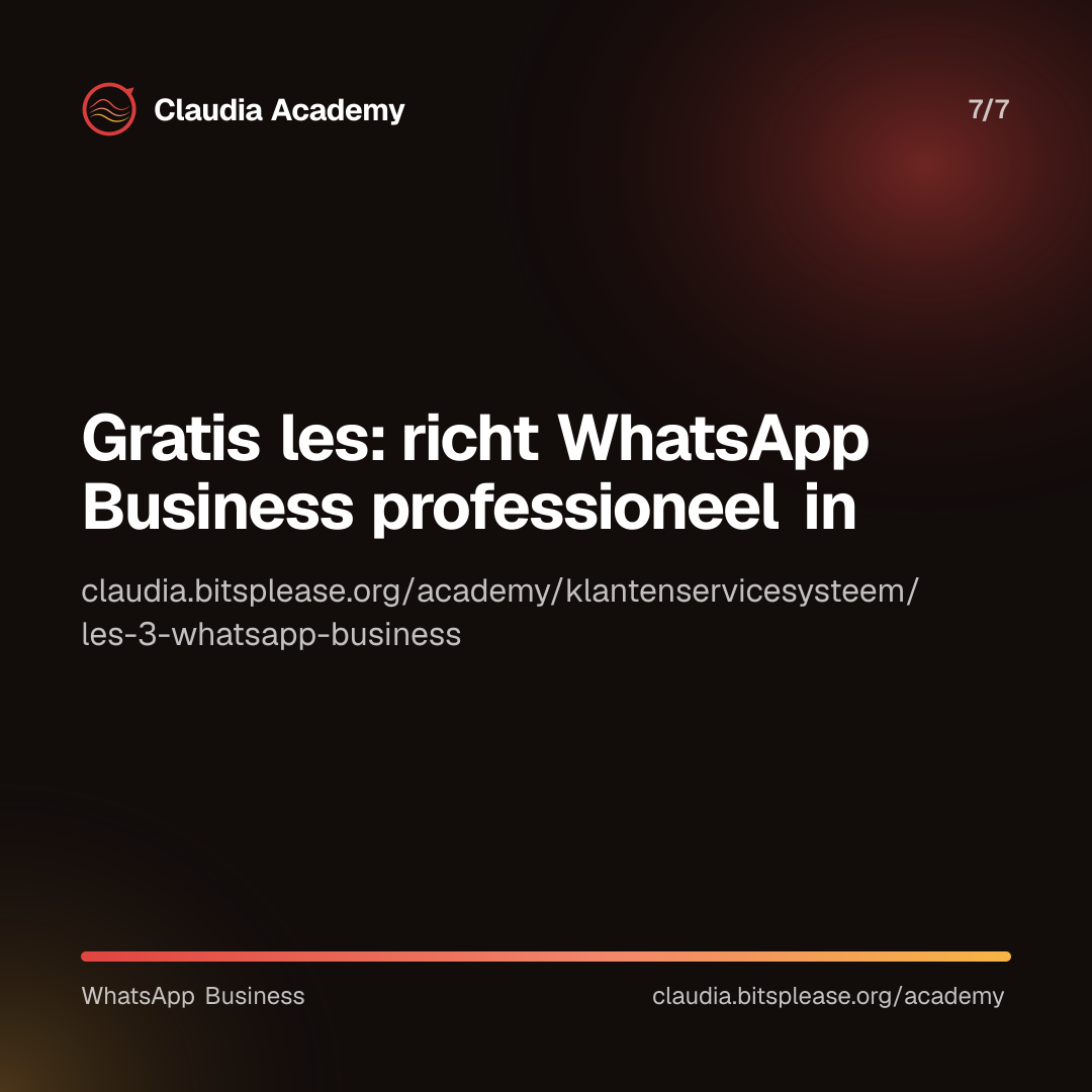 Verwijzing naar de gratis les 'Richt WhatsApp Business professioneel in' van Claudia Academy, te vinden op claudia.bitsplease.org/academy/klantenservicesysteem/les-3-whatsapp-business.
